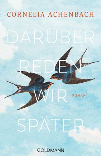 Cornelia Achenbach DARÜBER REDEN WIR SPÄTER