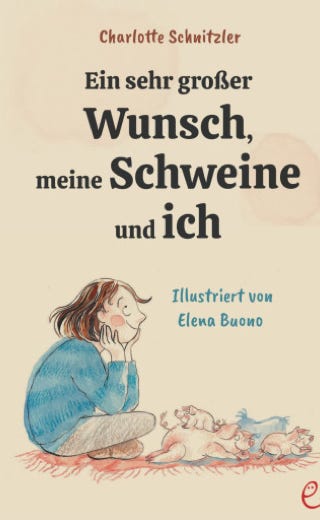 Charlotte Schnitzler EIN SEHR GRO?ER WUNSCH, MEINE SCHWEINE UND ICH