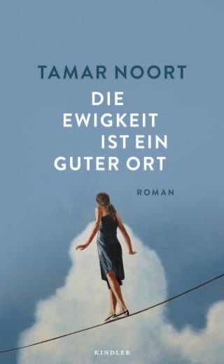Tamar Noort DIE EWIGKEIT IST EIN GUTER ORT